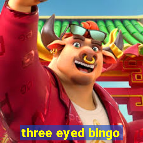 three eyed bingo