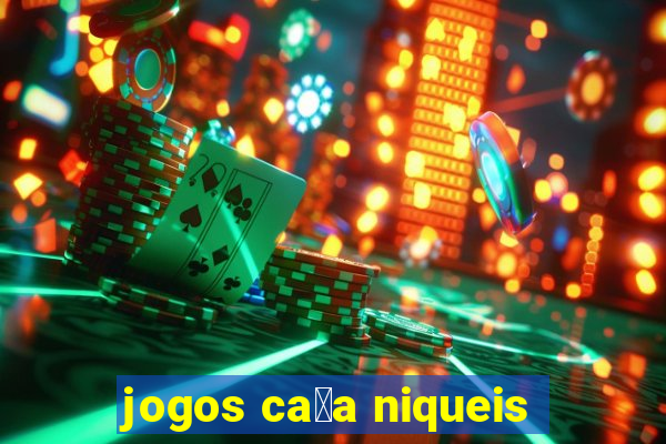 jogos ca莽a niqueis