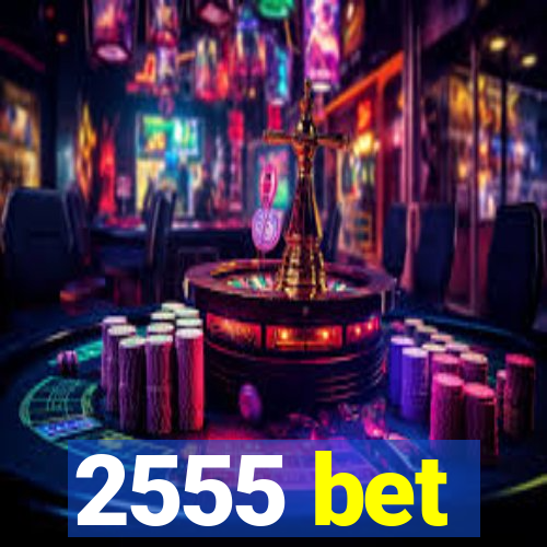 2555 bet