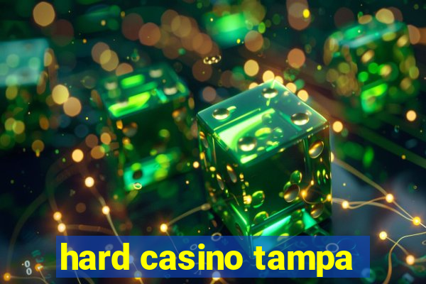 hard casino tampa