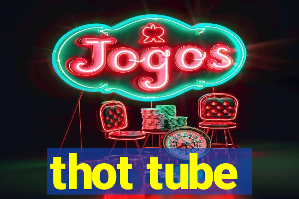 thot tube