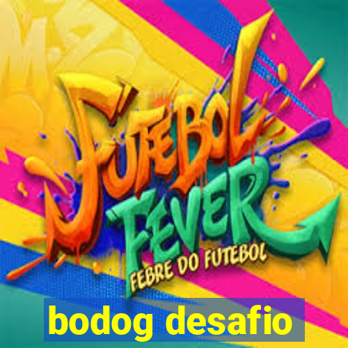 bodog desafio