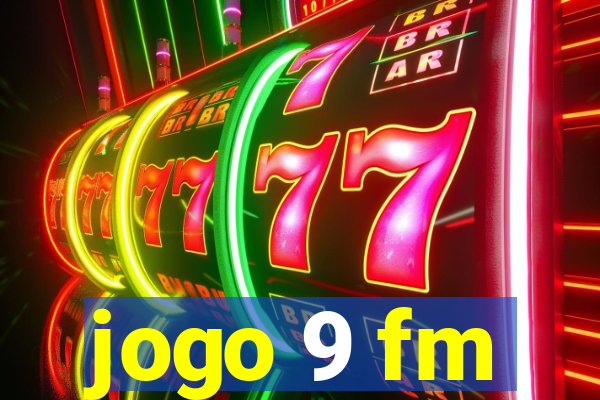 jogo 9 fm