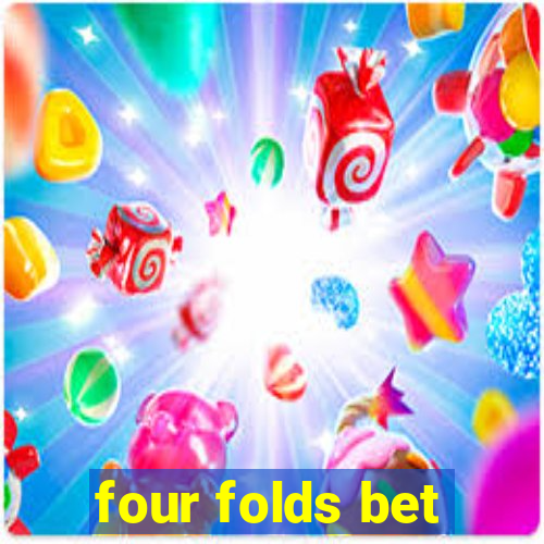 four folds bet