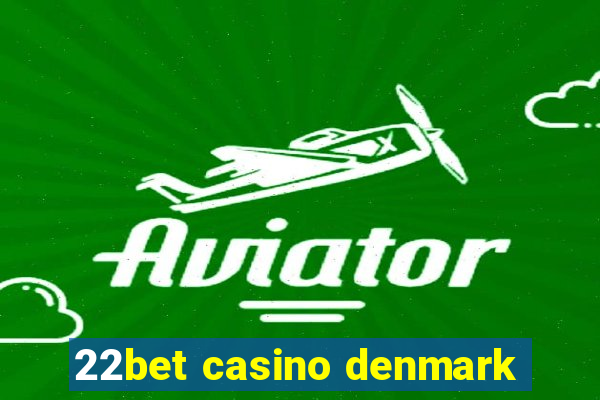 22bet casino denmark