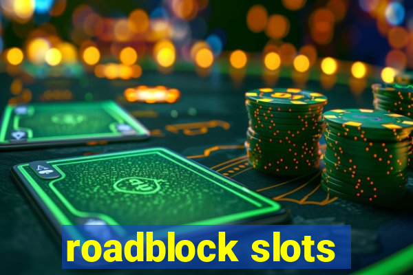 roadblock slots