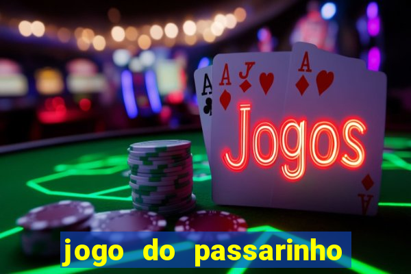 jogo do passarinho que da dinheiro