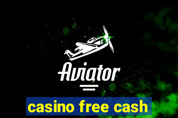 casino free cash