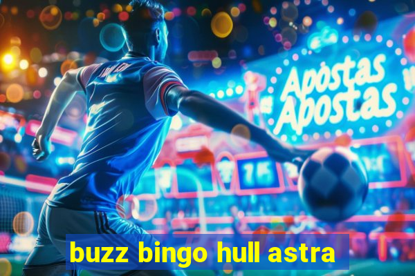 buzz bingo hull astra