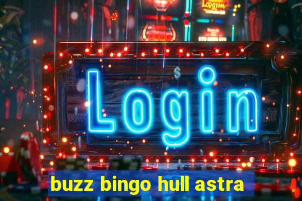 buzz bingo hull astra