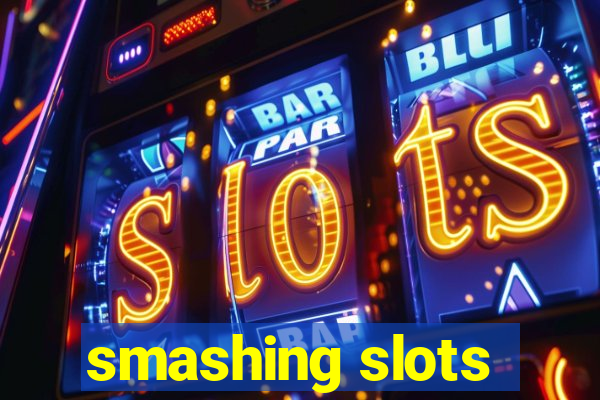 smashing slots