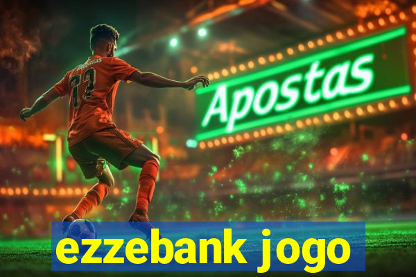 ezzebank jogo