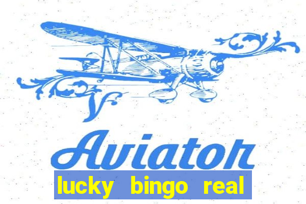 lucky bingo real or fake