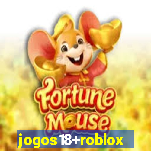 jogos18+roblox