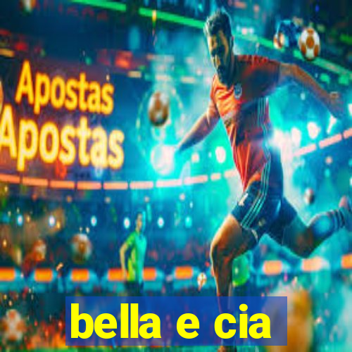 bella e cia