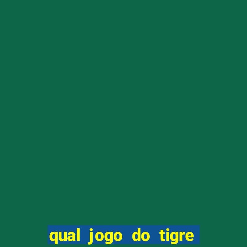 qual jogo do tigre que dao b?nus no cadastro