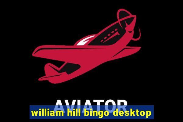 william hill bingo desktop