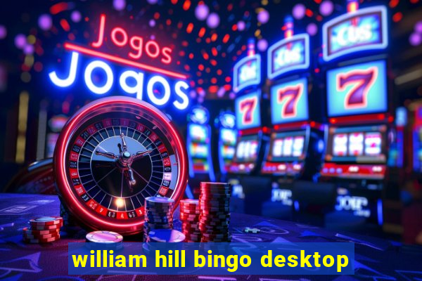 william hill bingo desktop