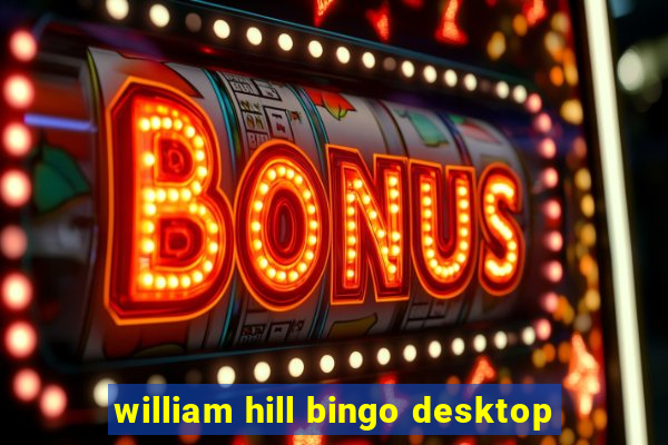 william hill bingo desktop