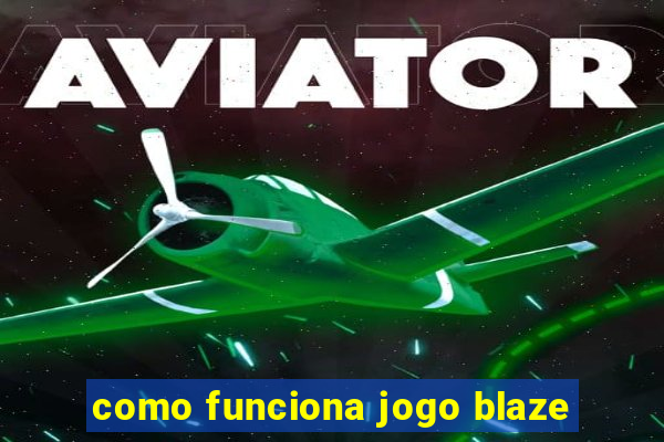 como funciona jogo blaze