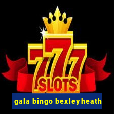 gala bingo bexleyheath