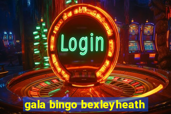 gala bingo bexleyheath