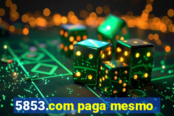 5853.com paga mesmo