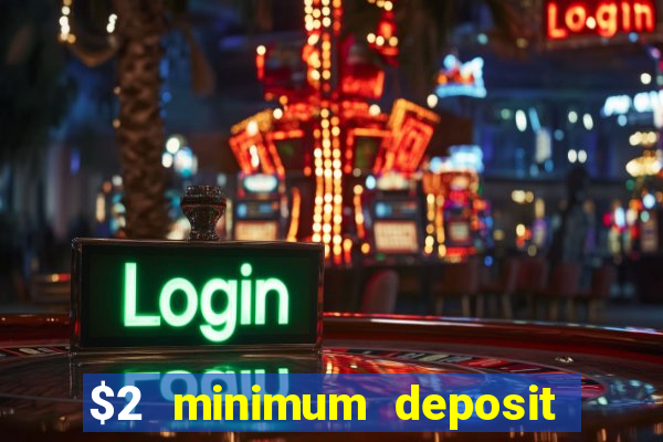 $2 minimum deposit casino nz