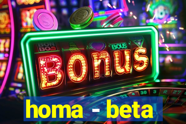 homa - beta