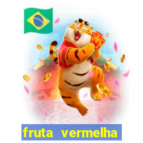 fruta vermelha pequena nome