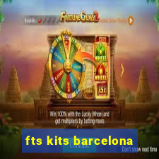 fts kits barcelona