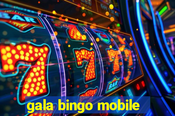 gala bingo mobile