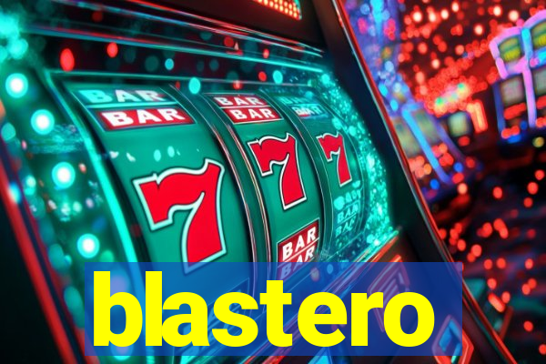 blastero