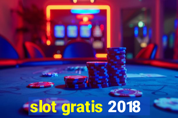 slot gratis 2018