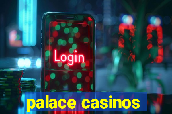 palace casinos