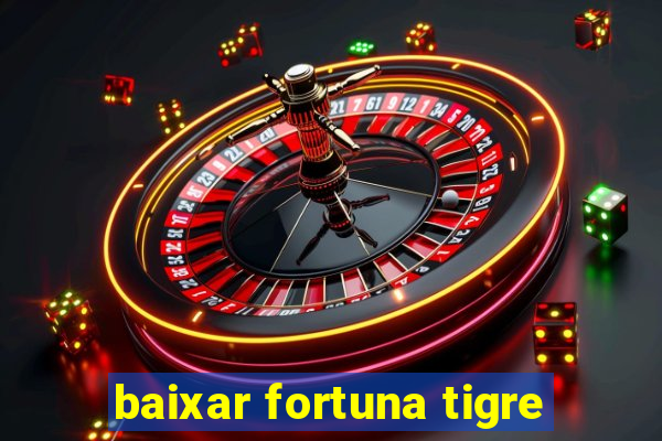 baixar fortuna tigre