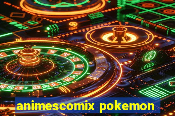 animescomix pokemon