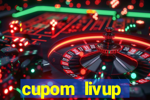 cupom livup primeira compra