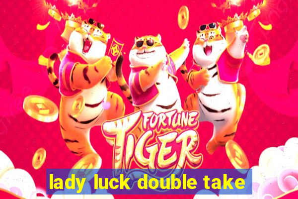 lady luck double take