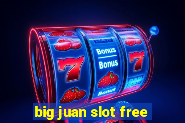 big juan slot free