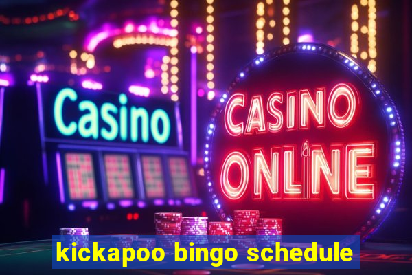 kickapoo bingo schedule