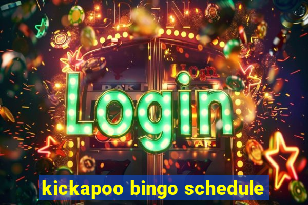 kickapoo bingo schedule