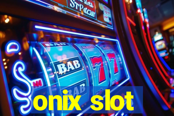 onix slot