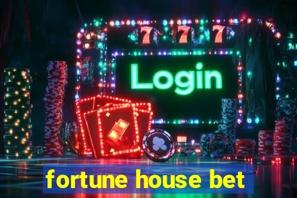 fortune house bet