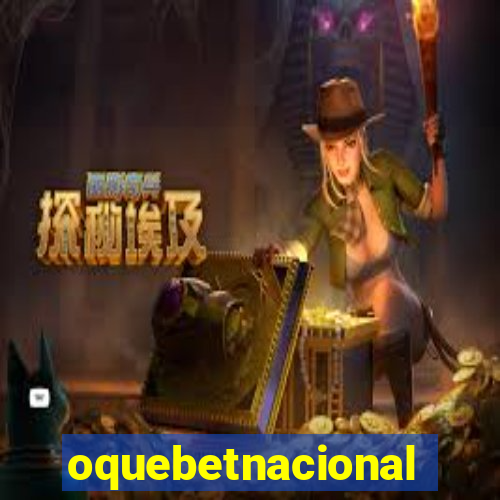 oquebetnacional