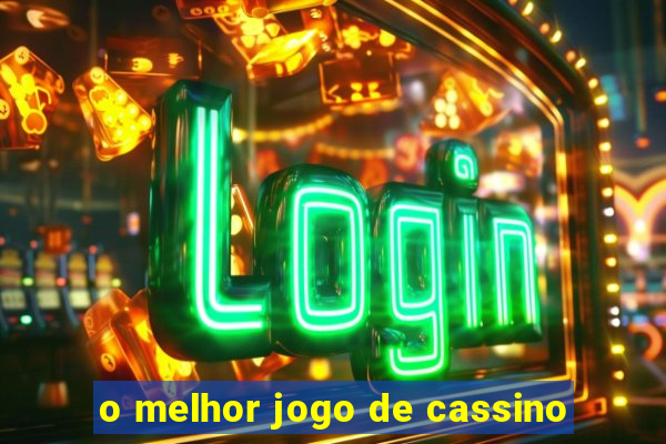 o melhor jogo de cassino