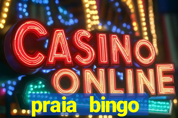 praia bingo dinheiro infinito 2022