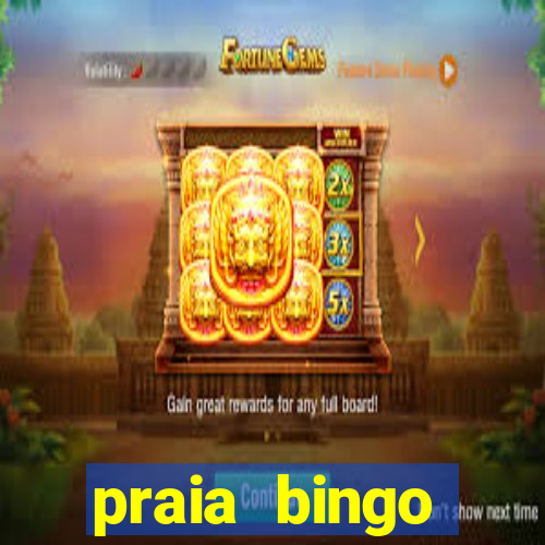 praia bingo dinheiro infinito 2022