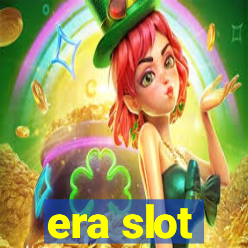 era slot