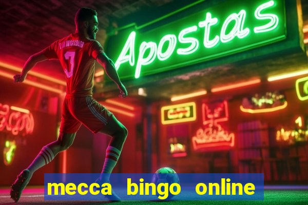 mecca bingo online slots games